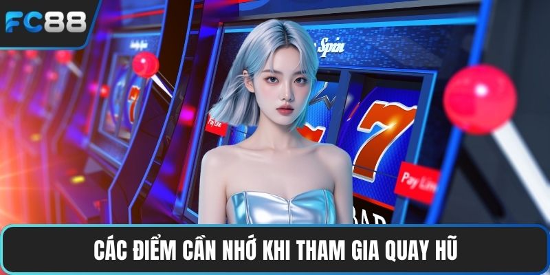 Cách Quay Dễ Nổ Hũ Giúp Bạn Chinh Phục Mọi Tựa Game Các điểm cần nhớ khi tham gia quay hũ