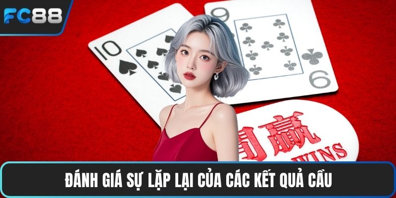 Đánh giá sự lặp lại của các kết quả cầu