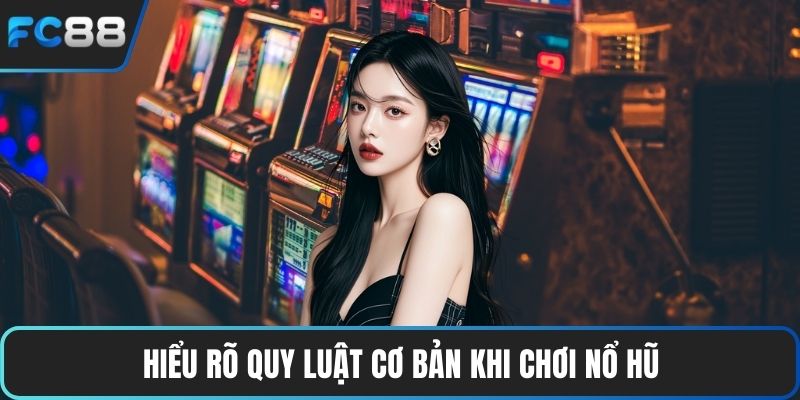Mẹo Chơi Nổ Hũ Giúp Bạn Chinh Phục Giải Thưởng Jackpot Hiểu rõ quy luật cơ bản khi chơi nổ hũ