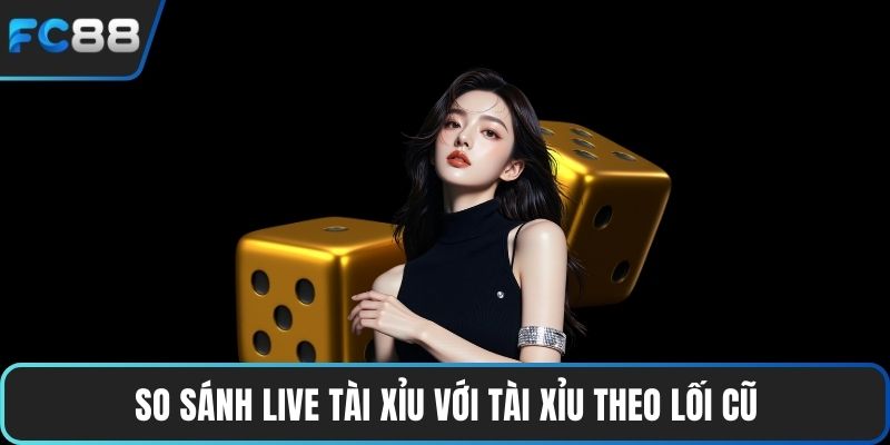 Live Tài Xỉu Có Uy Tín Không – Cùng Giải Đáp Thắc Mắc Sau So sánh live tài xỉu với tài xỉu theo lối cũ